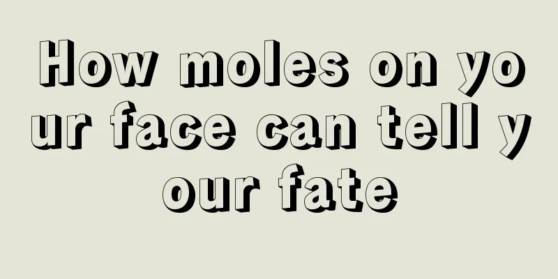 How moles on your face can tell your fate