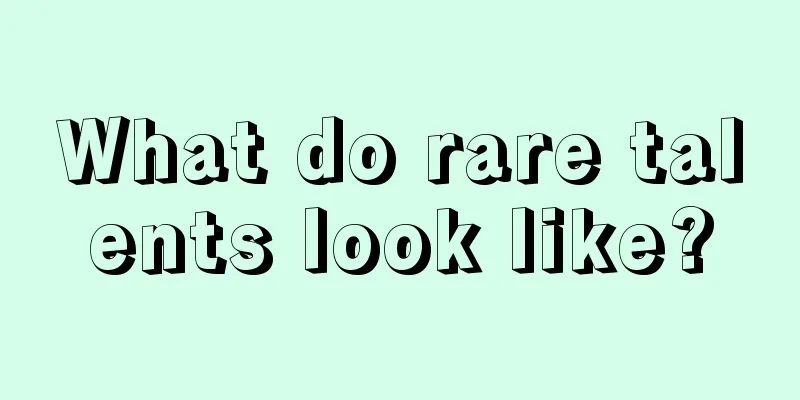 What do rare talents look like?