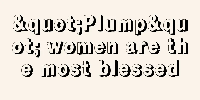 "Plump" women are the most blessed