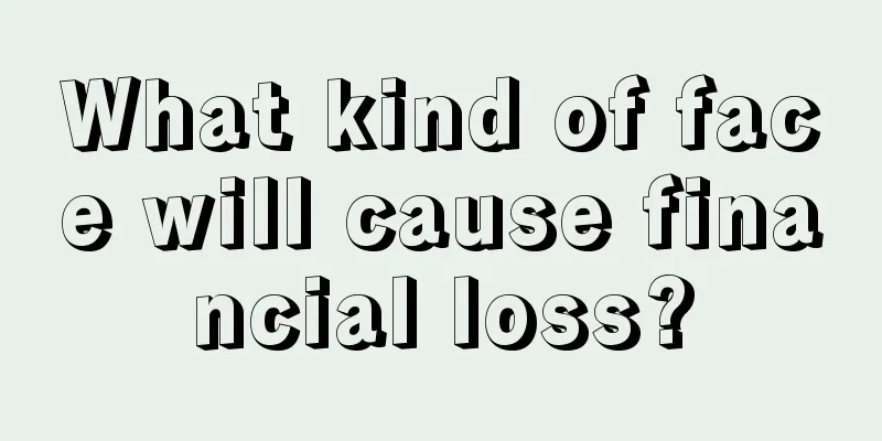 What kind of face will cause financial loss?