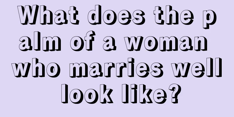 What does the palm of a woman who marries well look like?