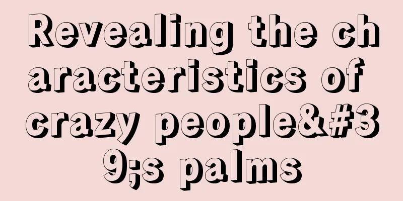 Revealing the characteristics of crazy people's palms