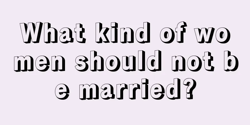 What kind of women should not be married?