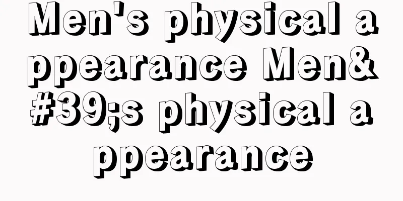 Men's physical appearance Men's physical appearance