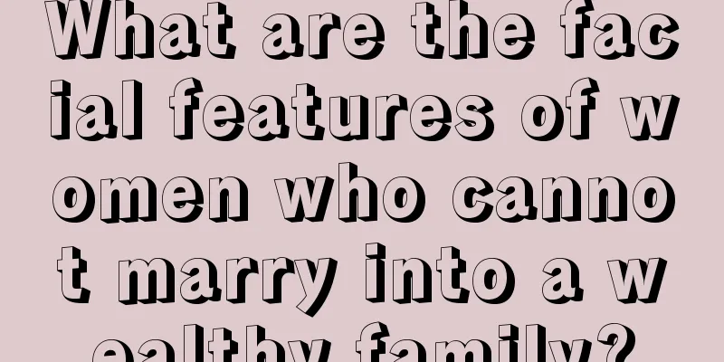 What are the facial features of women who cannot marry into a wealthy family?