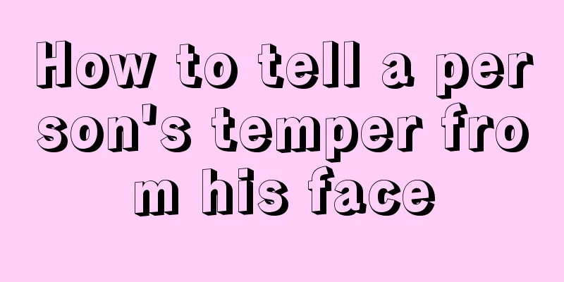 How to tell a person's temper from his face
