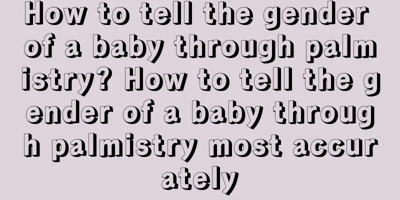 How to tell the gender of a baby through palmistry? How to tell the gender of a baby through palmistry most accurately