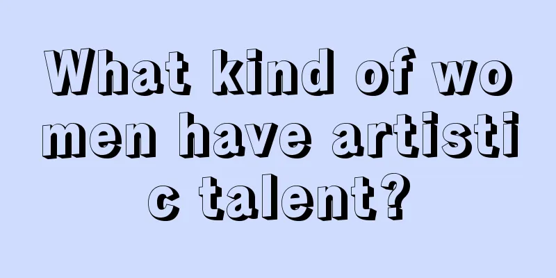 What kind of women have artistic talent?