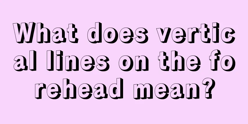 What does vertical lines on the forehead mean?
