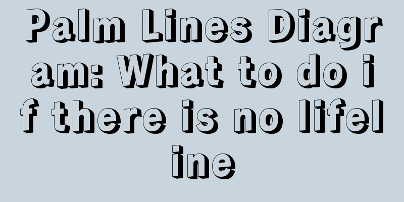Palm Lines Diagram: What to do if there is no lifeline