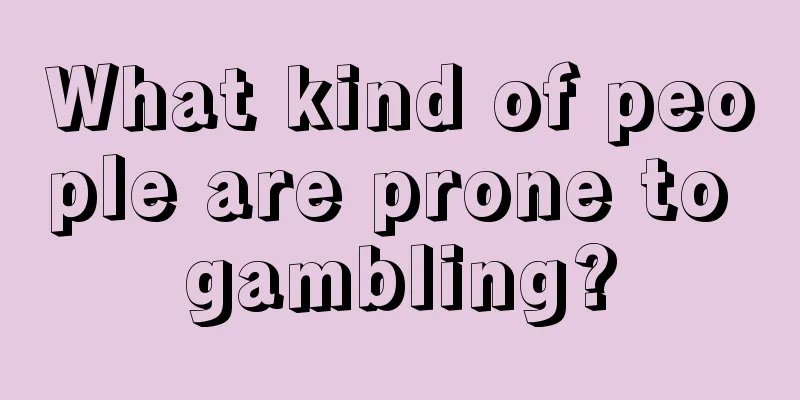 What kind of people are prone to gambling?