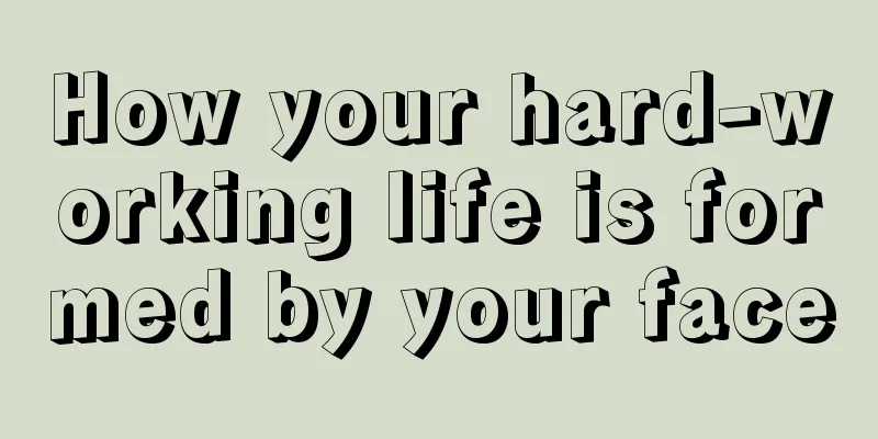 How your hard-working life is formed by your face