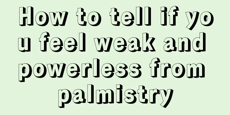 How to tell if you feel weak and powerless from palmistry