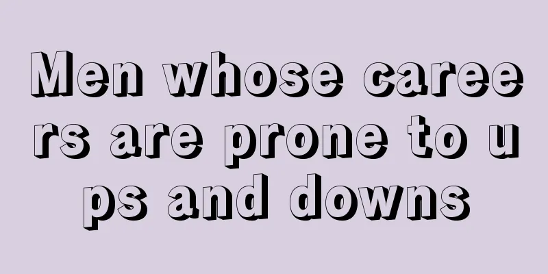 Men whose careers are prone to ups and downs