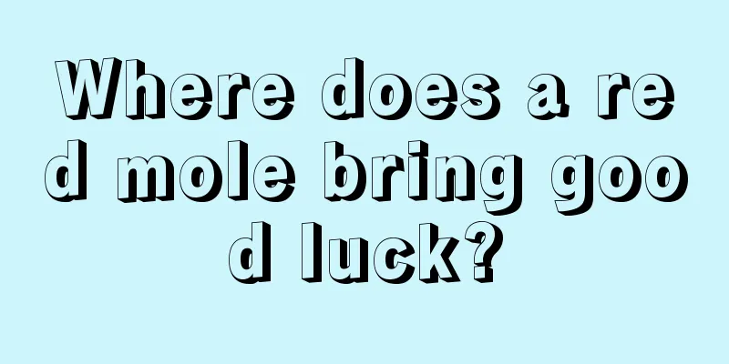 Where does a red mole bring good luck?