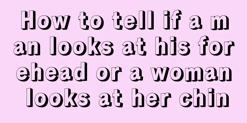 How to tell if a man looks at his forehead or a woman looks at her chin