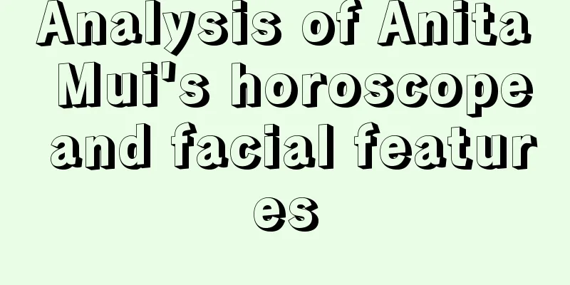 Analysis of Anita Mui's horoscope and facial features