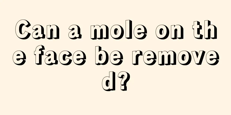 Can a mole on the face be removed?