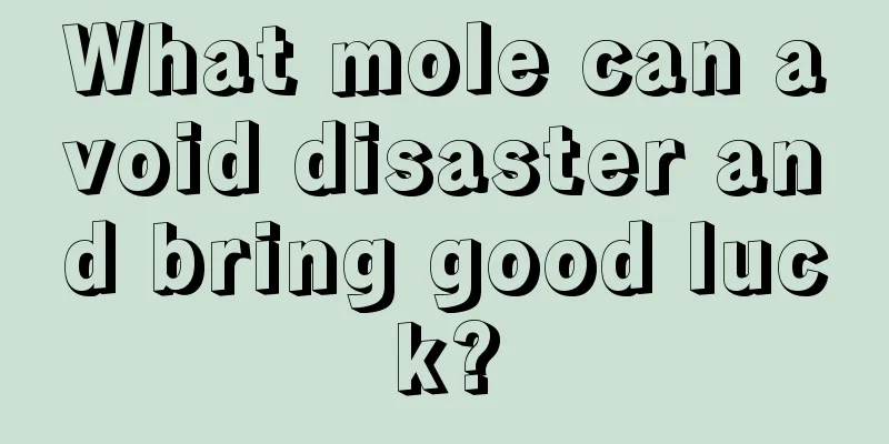 What mole can avoid disaster and bring good luck?