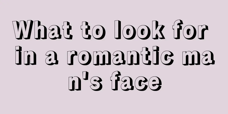 What to look for in a romantic man's face