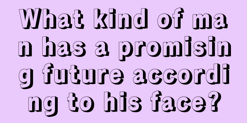 What kind of man has a promising future according to his face?