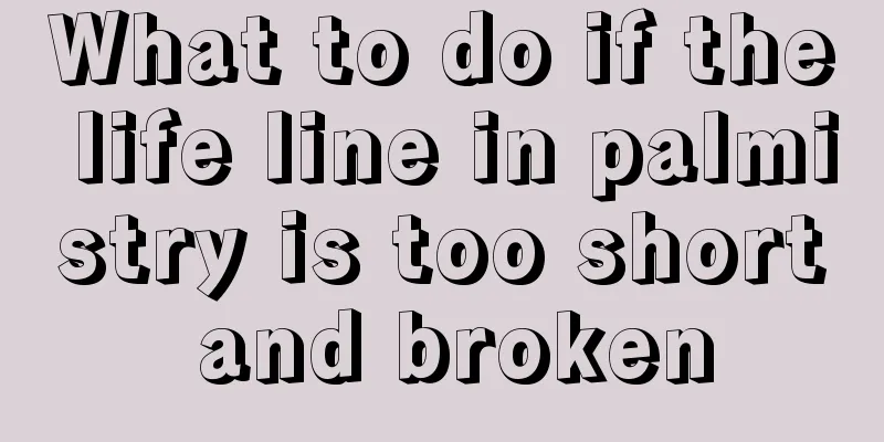 What to do if the life line in palmistry is too short and broken