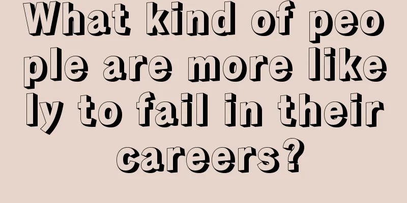 What kind of people are more likely to fail in their careers?