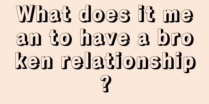 What does it mean to have a broken relationship?