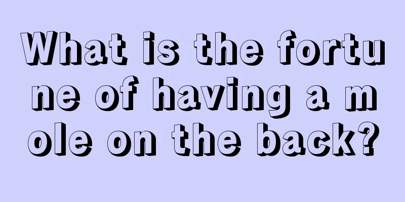 What is the fortune of having a mole on the back?