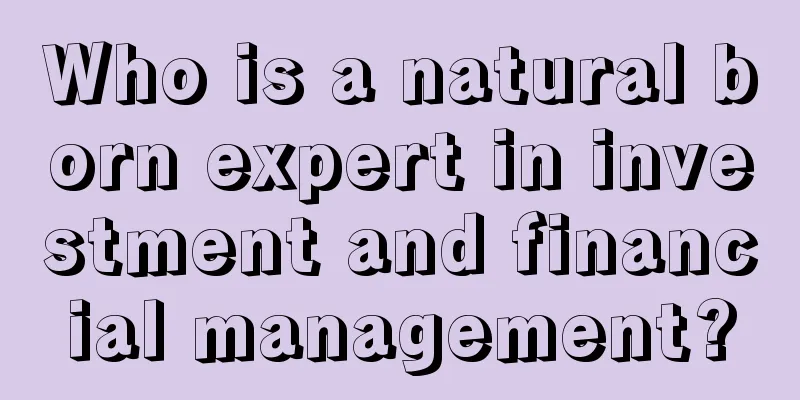 Who is a natural born expert in investment and financial management?