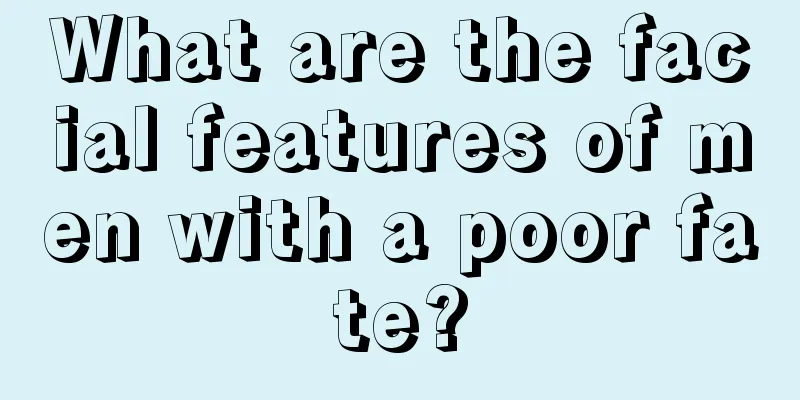 What are the facial features of men with a poor fate?