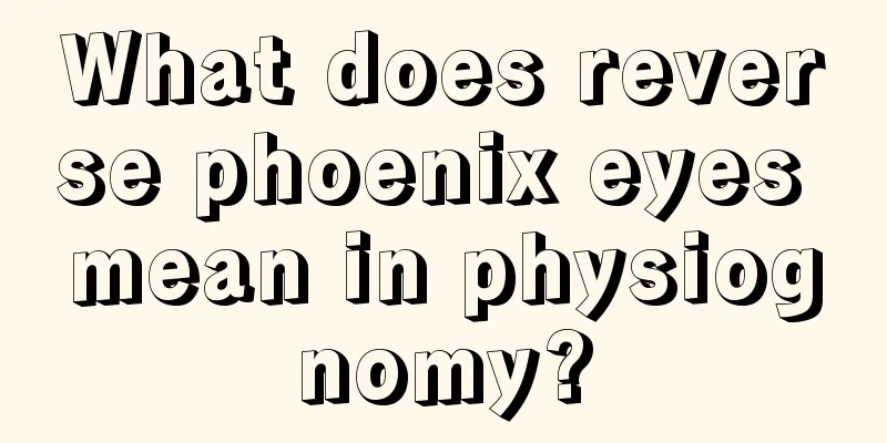 What does reverse phoenix eyes mean in physiognomy?