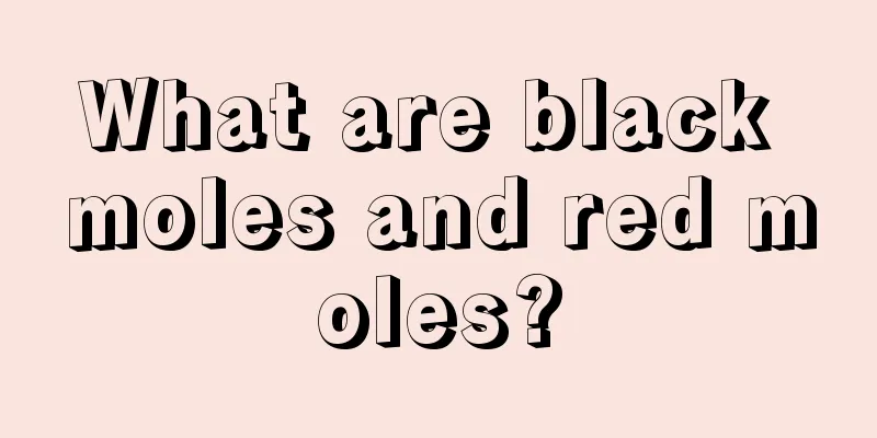 What are black moles and red moles?