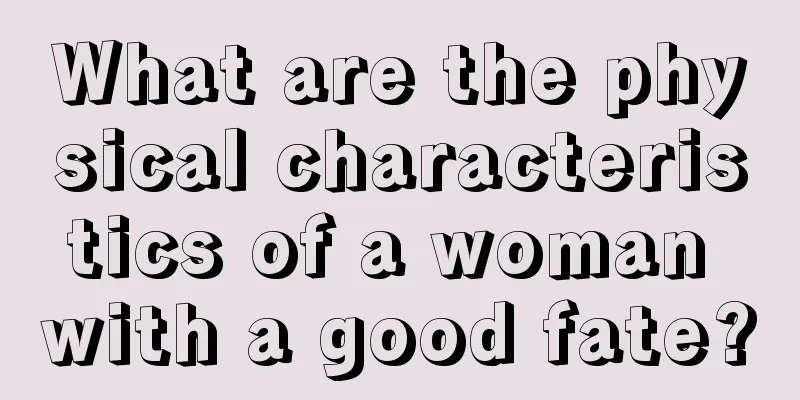 What are the physical characteristics of a woman with a good fate?