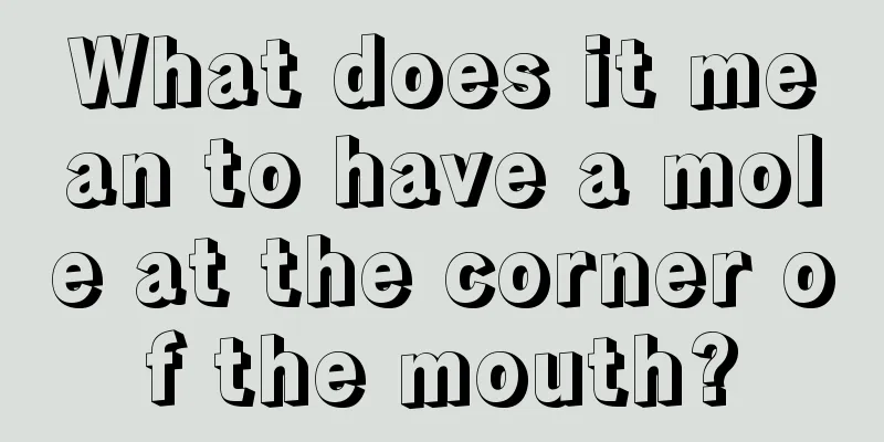 What does it mean to have a mole at the corner of the mouth?