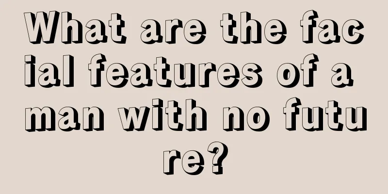 What are the facial features of a man with no future?