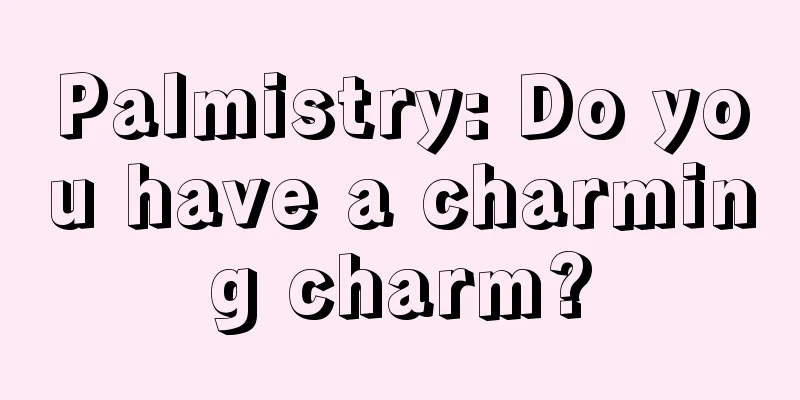 Palmistry: Do you have a charming charm?