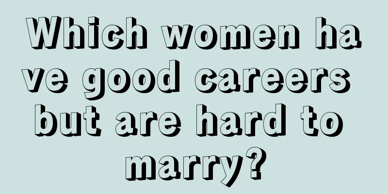 Which women have good careers but are hard to marry?