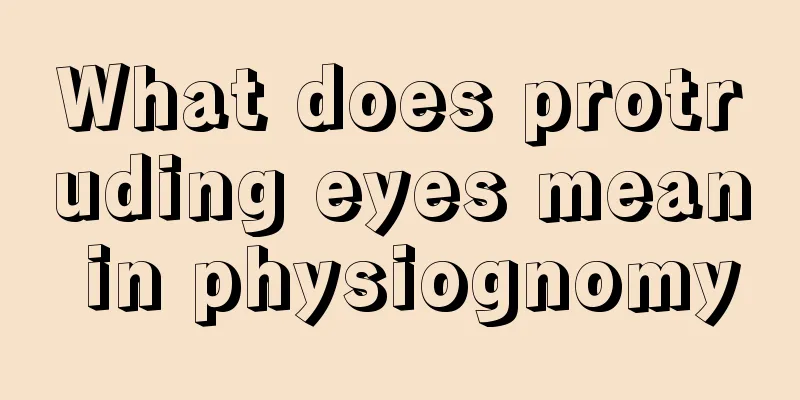 What does protruding eyes mean in physiognomy