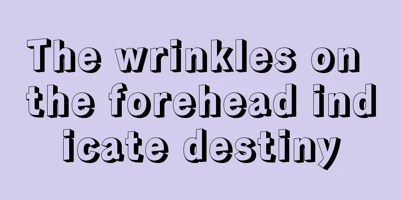 The wrinkles on the forehead indicate destiny