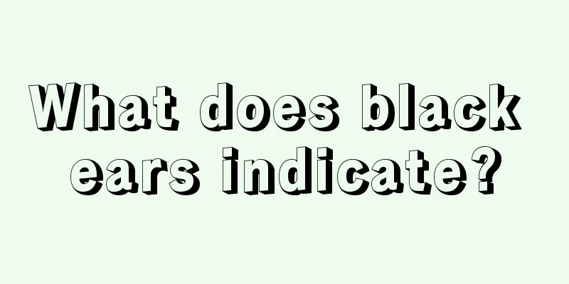 What does black ears indicate?