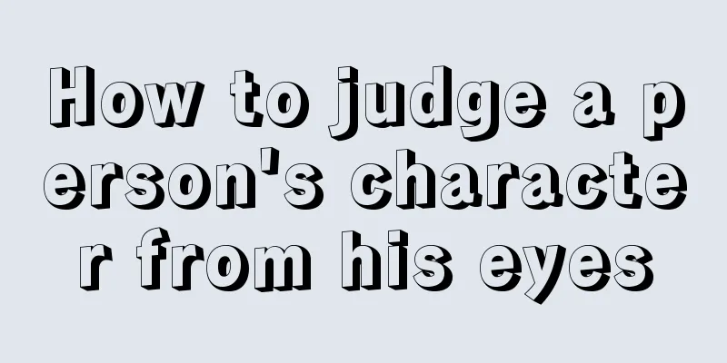 How to judge a person's character from his eyes
