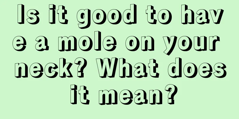 Is it good to have a mole on your neck? What does it mean?