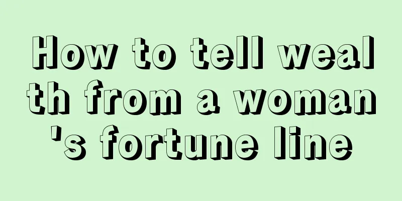 How to tell wealth from a woman's fortune line