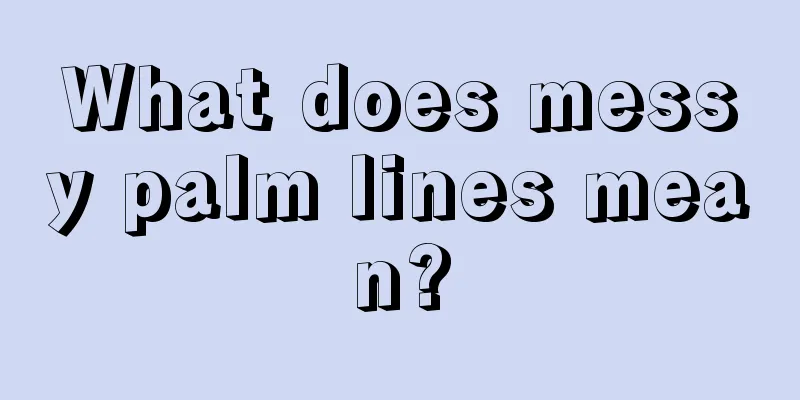 What does messy palm lines mean?