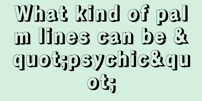 What kind of palm lines can be "psychic"