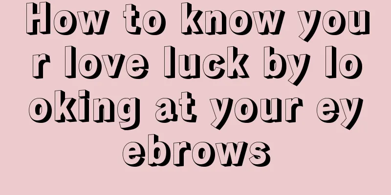How to know your love luck by looking at your eyebrows