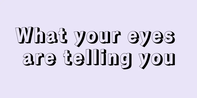 What your eyes are telling you