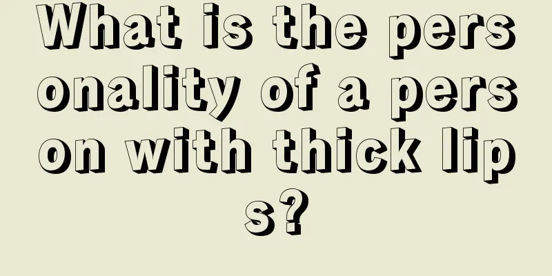 What is the personality of a person with thick lips?