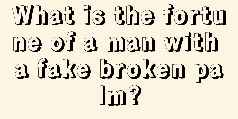 What is the fortune of a man with a fake broken palm?